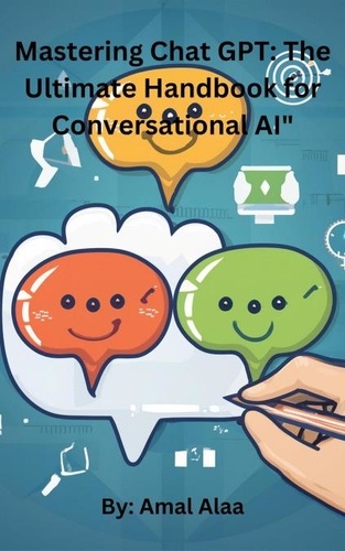  Amal Alaa - Mastering Chat GPT: The Ultimate Handbook for Conversational AI".