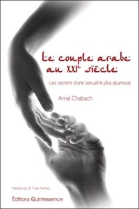 Amal Chabach - Le couple arabe au XXIe siècle - Les secrets d'une sexualité plus épanouie.