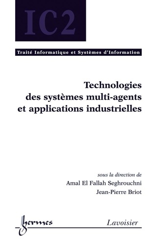 Amal El Fallah Seghrouchni et Jean-Pierre Briot - Technologies des systèmes multi-agents et applications industrielles.