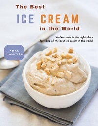 Téléchargements de livres audio gratuits The Best Ice Cream in the World : You've Come To The Right Place For Some Of The Best Ice Cream In The World! par Amal Hampton  (French Edition)