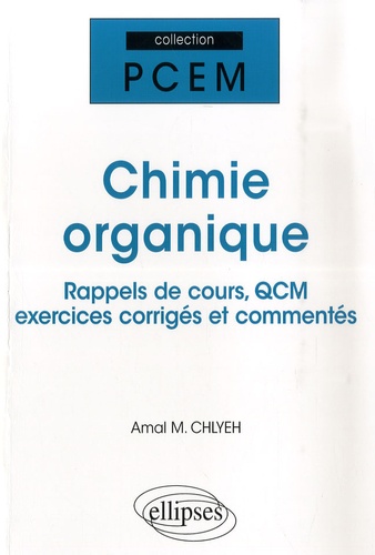 Amal-M Chlyeh - Chimie Organique - Rappels de cours, QCM, exercices corrigés et commentés.