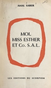 Amal Saber - Moi, miss Esther et C° S.A.L..