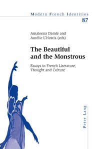 Amaleena Damlé et Aurélie L'hostis - The Beautiful and the Monstrous - Essays in French Literature, Thought and Culture.