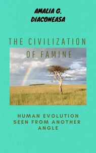 The Civilization of Famine/The Human Evolution Seen From Another Angle