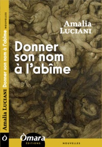 Amalia Luciani - Donner son nom à l'abîme.