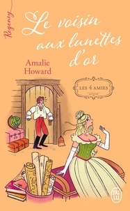 Amalie Howard - Les quatre amies Tome 2 : Le voisin aux lunettes d'or.