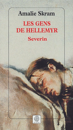 Amalie Skram - Les Gens de Hellemyr Tome 3 : Severin.