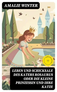 Leben und Schicksale des Katers Rosaurus oder die kleine Prinzessin und ihre Katze