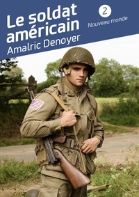 Amalric Denoyer - Le soldat américain - Tome 2 - Nouveau monde.