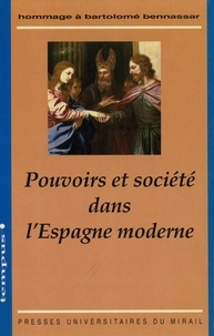  AMALRIC JP - Pouvoirs et société dans l'Espagne moderne - Hommage à Bartolomé Bennassar.