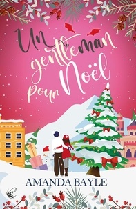 Livres en ligne gratuit sans téléchargement Un gentleman pour Noël PDF FB2 (Litterature Francaise) par Amanda Bayle 9782381391076