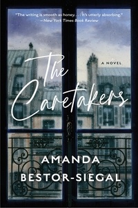 Amanda Bestor-Siegal - The Caretakers - A Novel.