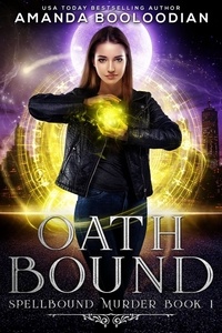  Amanda Booloodian - Oath Bound - Spellbound Murder, #1.