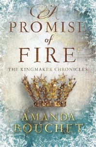 Amanda Bouchet - A Promise of Fire - The Kingmaker Trilogy 1.