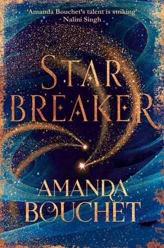 Starbreaker. 'Amanda Bouchet's talent is striking' Nalini Singh