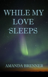  Amanda Brenner - While My Love Sleeps.