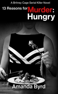  Amanda Byrd - 13 Reasons for Murder Hungry - 13 Reasons for Murder, #4.