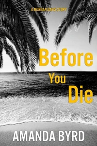 Before You Die: A Morgan Davis Story