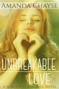  Amanda Chayse - Unbreakable Love - Unbreakable, #2.