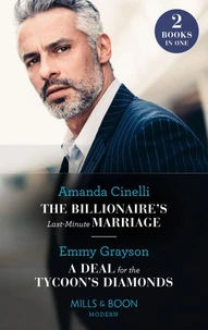 The Billionaire's Last-Minute Marriage / A Deal For The Tycoon's Diamonds