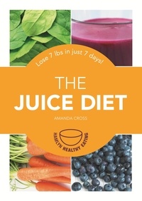 Amanda Cross - The Juice Diet - Lose 7lbs in just 7 days!.