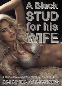 A Black Stud for His Wife: A Cuckold Interracial Hotwife Novel for Adults