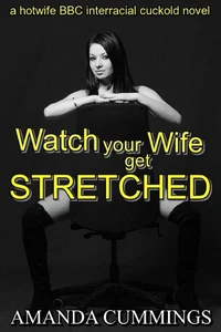 Watch Your Wife Get Stretched