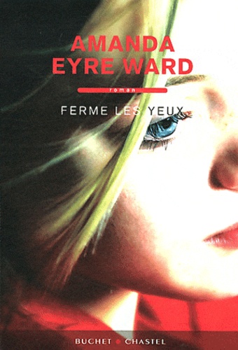 Amanda Eyre Ward - Ferme les yeux.