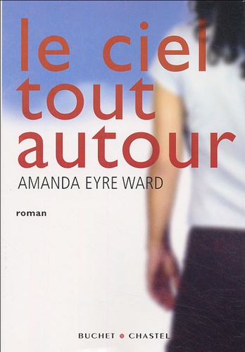 Amanda Eyre Ward - Le ciel tout autour.