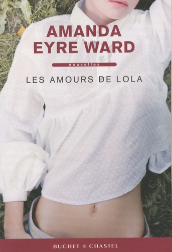 Amanda Eyre Ward - Les amours de Lola.