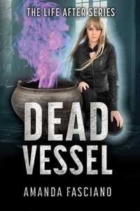 Amanda Fasciano - Dead Vessel - The Life After Series, #2.