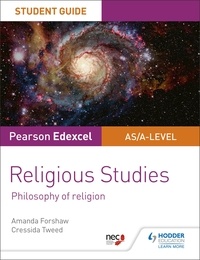 Amanda Forshaw et Cressida Tweed - Pearson Edexcel Religious Studies A level/AS Student Guide: Philosophy of Religion.