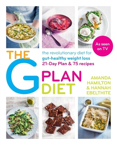 The G Plan Diet. The revolutionary diet for gut-healthy weight loss