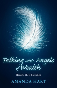 Amanda Hart - Talking with Angels of Wealth - Receive their blessings.