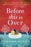 Before This Is Over: As a deadly epidemic spreads across the globe, one woman will do anything to keep her family safe ...