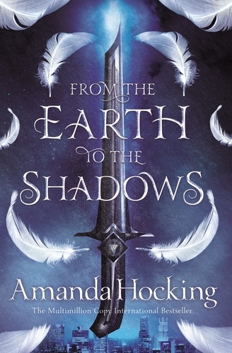 Amanda Hocking - From the Earth to the Shadows.