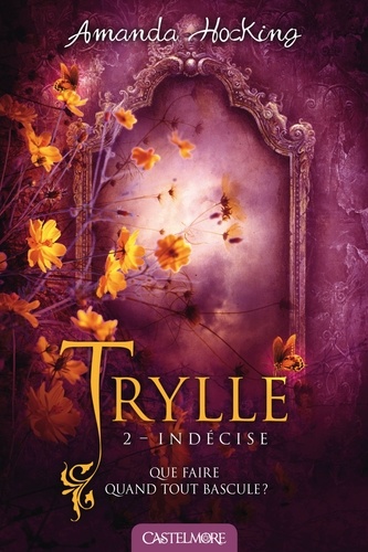 Amanda Hocking - Trylle Tome 2 : Indécise - Suivi de la nouvelle Une journée, trois vies.