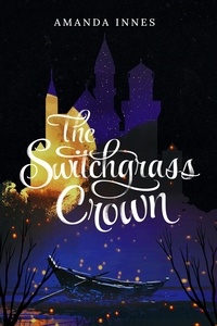  Amanda Innes - The Switchgrass Crown.