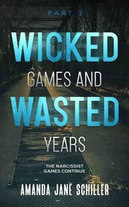 Wicked Games and Wasted Years Part 2