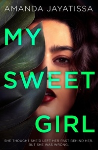 Amanda Jayatissa - My Sweet Girl - An addictive, shocking thriller with an UNFORGETTABLE narrator.