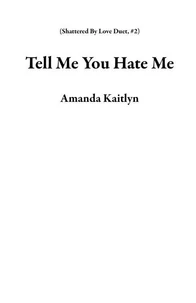 Tell Me You Hate Me