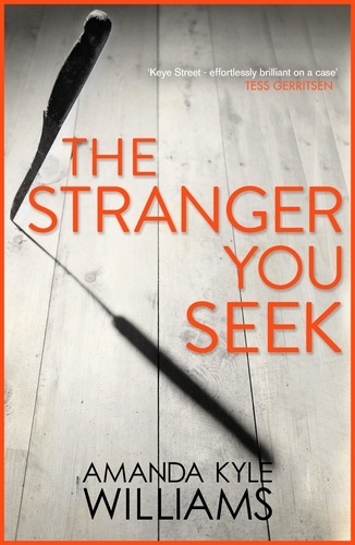 The Stranger You Seek (Keye Street 1). An unputdownable thriller with spine-tingling twists
