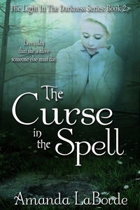  Amanda LaBorde - The Light in The Darkness Book 2: The Curse in The Spell - The Light In The Darkness, #2.