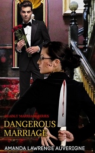  Amanda Lawrence Auverigne - Dangerous Marriage - Deadly Marriage Series, #3.