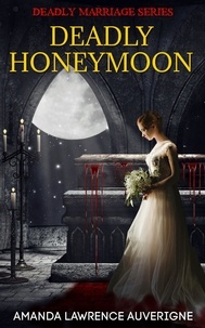  Amanda Lawrence Auverigne - Deadly Honeymoon - Deadly Marriage Series, #1.