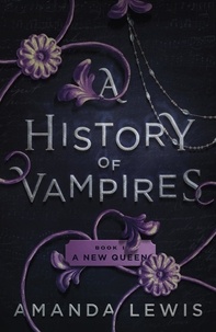  Amanda Lewis - A History of Vampires: A New Queen - A History of Vampires, #1.