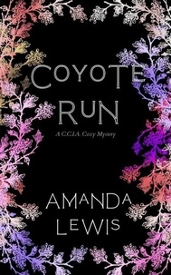  Amanda Lewis - Coyote Run - C.C.I.A. Cozy Mysteries, #2.