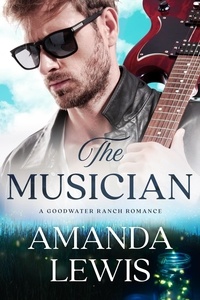  Amanda Lewis - The Musician: A Goodwater Ranch Romance - Goodwater Ranch, #4.