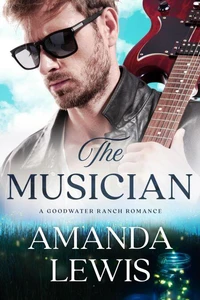 The Musician: A Goodwater Ranch Romance