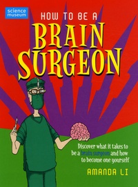 Amanda Li - How to be a Brain Surgeon.